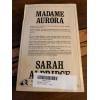 AUTOGRAPHED Madame Aurora 1st Edition SARAH Aldridge