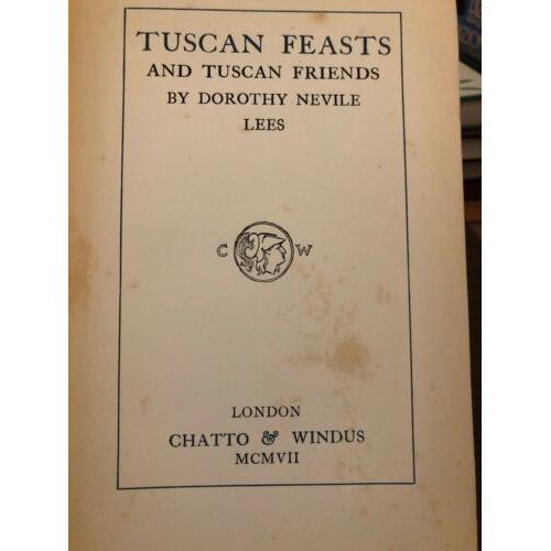 Tuscan feasts Tuscan friends 1907 1st Chatto London Printing Dorothy Nevile Lees