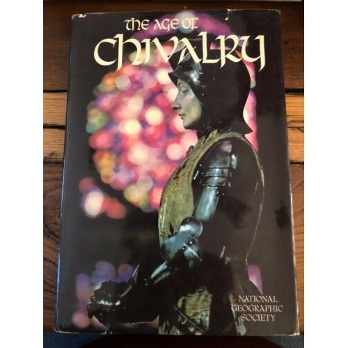 National Geographic Society - The Age of Chivalry 1st Edition Hardcover 1969