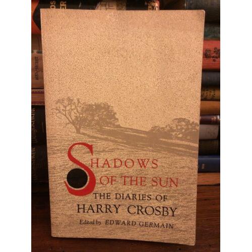 Shadows of the Sun: The Diaries of Harry Crosby 1977 1st Edition Pb Ed Germain