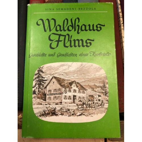 Waldhaus Flims: Geschichte und Geschichten eines Kurhotels (German Edition)