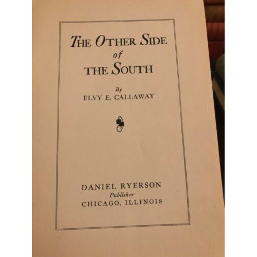 The other side of the South, 1934 first edition hardcover Elvy E. Callaway