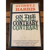 On the Contrary 1st Edition Hardcover Sydney J Harris 1964