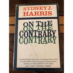 On the Contrary 1st Edition Hardcover Sydney J Harris 1964