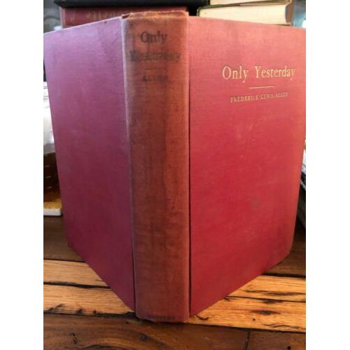 1st Ed. Only Yesterday: An Informal History of the Nineteen-Twenties Allen