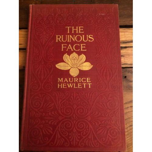The ruinous face 1909 1st Edition Hardcover Maurice Hewlett