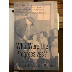 Who Were the Progressives? (Historians at Work) Glenda Elizabeth Gilmore