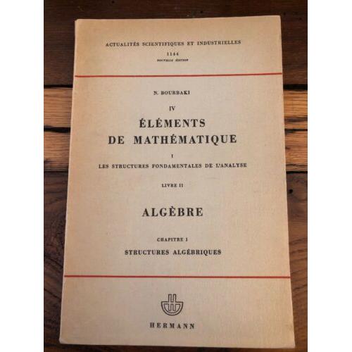 Elements De Mathematique N Bourboki Algebre Structures Algebriques 1958