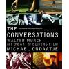 The Conversations: Walter Murch and the Art of Editing Film