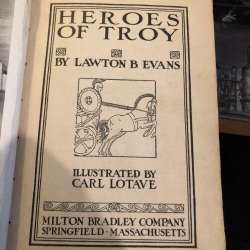 Heroes of Troy Illustrated Carl Lotave Pub By Milton Bradley 1924 Hardcover