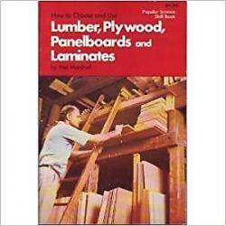 How to Choose and Use Lumber Plywood Panelboards and Laminates