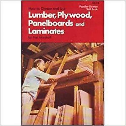 How to Choose and Use Lumber Plywood Panelboards and Laminates
