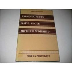 Vaisnava Sects Saiva Sects Mother Worship