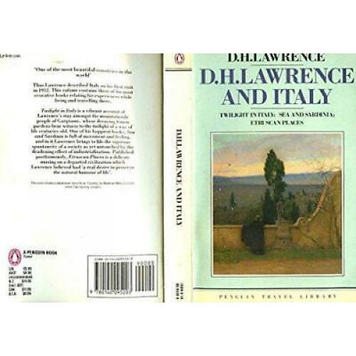 D. H. Lawrence and Italy: Twilight in Italy, Sea and Sardinia, Etruscan Places..