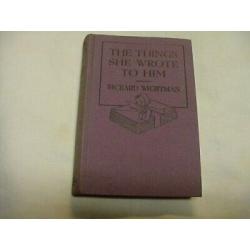 The Things She Wrote To Him 1930 1st Edition Hardcover Richard Wrightman
