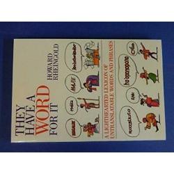 They Have A Word For It: A Lighthearted Lexicon of Untranslatable Words and Ph..