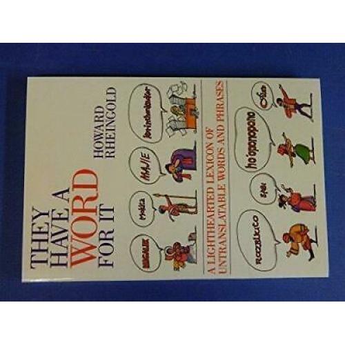 They Have A Word For It: A Lighthearted Lexicon of Untranslatable Words and Ph..