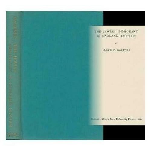 The Jewish Immigrant In England 1870-1914 Lloyd Gartner 1960 1str ed pub. Wayne