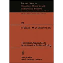 Theoretical Approaches to Non-Numerical Problem Solving: Proceedings of the I...