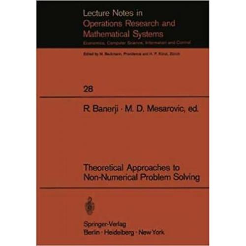 Theoretical Approaches to Non-Numerical Problem Solving: Proceedings of the I...