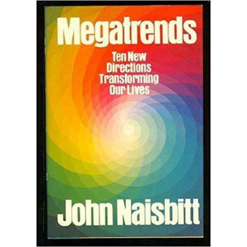 Megatrends: Ten New Directions Transforming Our Lives