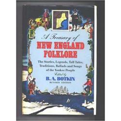 Treasury of New England Folklore: Stories Ballads and Traditions of Yankee Folk