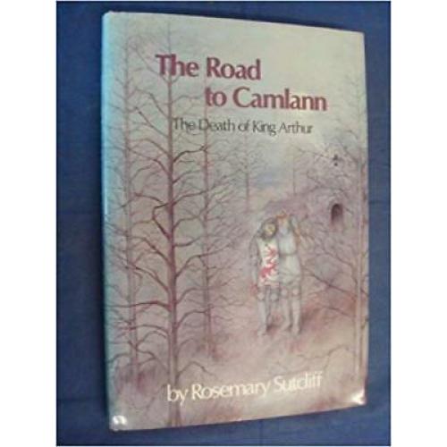 Road to Camlann: The Death of King Arthur