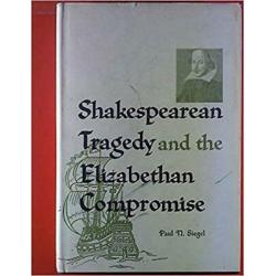 Shakespearean Tragedy and the Elizabethan Compromise (Library of Shakespearea...
