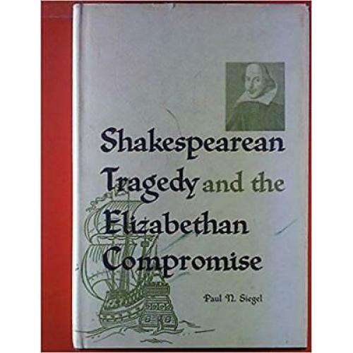 Shakespearean Tragedy and the Elizabethan Compromise (Library of Shakespearea...