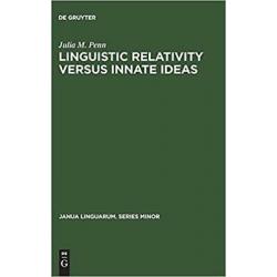 Linguistic Relativity Versus Innate Ideas: The Origins of the Sapir-Whorf Hyp...