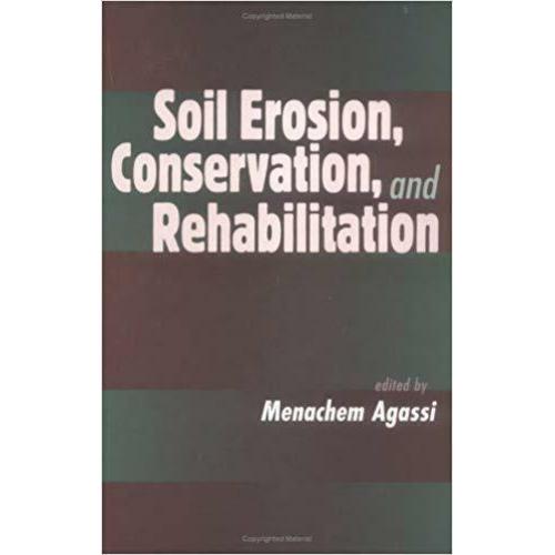 Soil Erosion Conservation and Rehabilitation (Books in Soils Plants and the E...