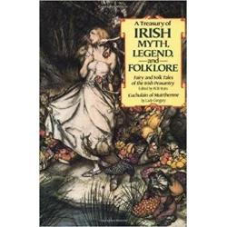 A Treasury of Irish Myth Legend & Folklore (Fairy and Folk Tales of the Irish...