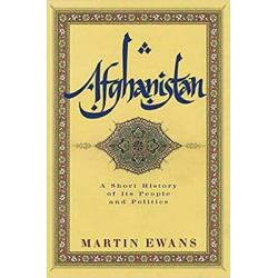 Afghanistan: A Short History of Its People and Politics