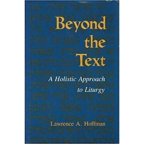Beyond the Text: A Holistic Approach to Liturgy (Jewish Literature and Culture)