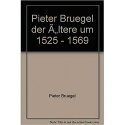 Pieter Brueghel der Ältere um 1525-1569 (German Edition)