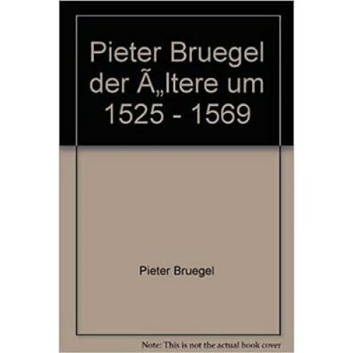 Pieter Brueghel der Ältere um 1525-1569 (German Edition)