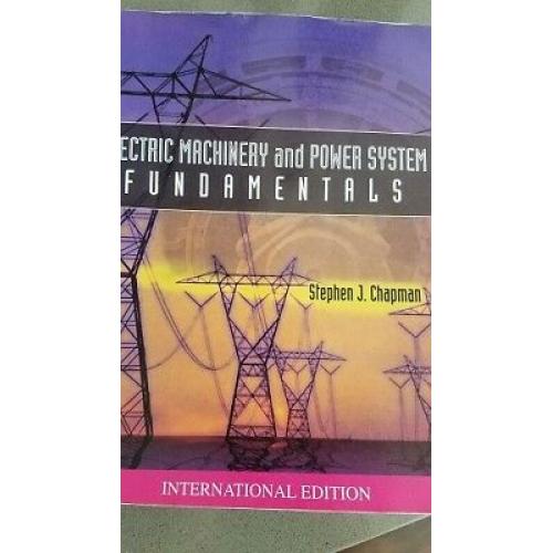 Electric Machinery and Power System Fundamentals 1st edition by Stephen J. Chapman - Intl Edition
