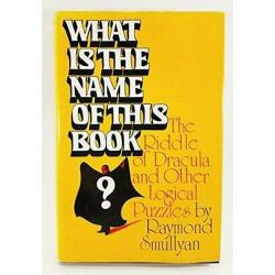 What is the Name of This Book ? The Riddle of Dracula and Other Logical Puzzles