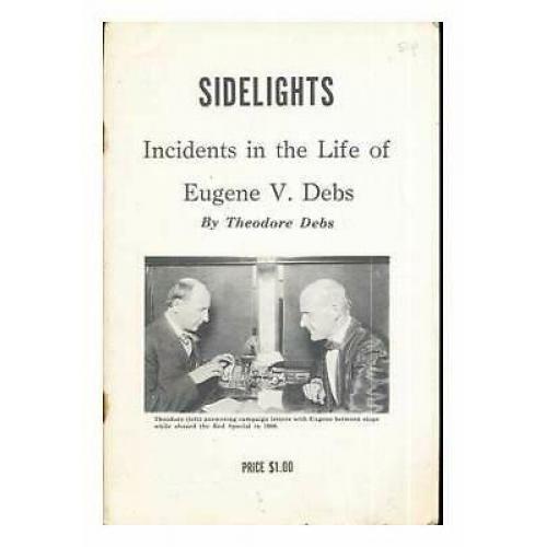 Sidelights: Incidents in the Life of Eugene V. Debs