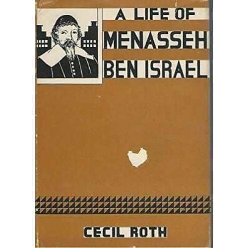 A Life of Menasseh Ben Israel: Rabbi, Printer, and Diplomat. 1949 HC Cecil Roth