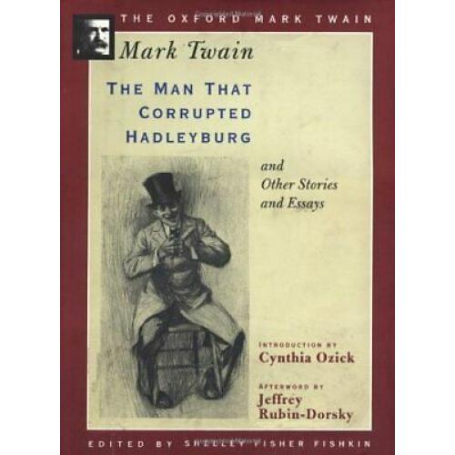 The Man that Corrupted Hadleyburg,  Other Stories and Essays (Oxford Mark Twain)