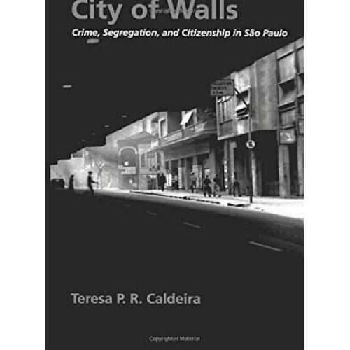 City of Walls: Crime, Segregation, and Citizenship in São Paulo