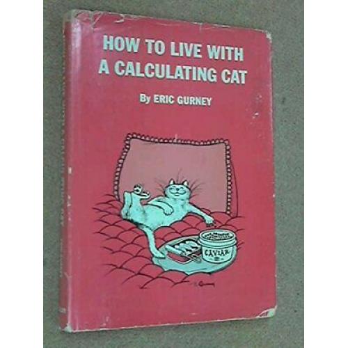 How To Live With A Calculating Cat 6th printing of 1st edition Eric gurney