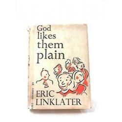 God Likes Them Plain Eric Linklater 1st ed. 3rd impression Jonathan cape RARE