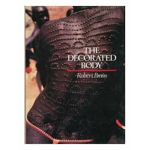 The Decorated Body Robert Brain-  tattoos mutilated scarred