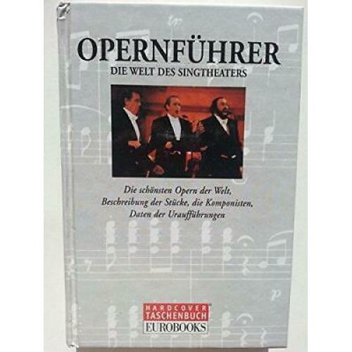 Opernführer. Die Welt des Singtheaters