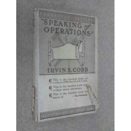 Speaking of Operations 1915 HC Irvin S Cobb
