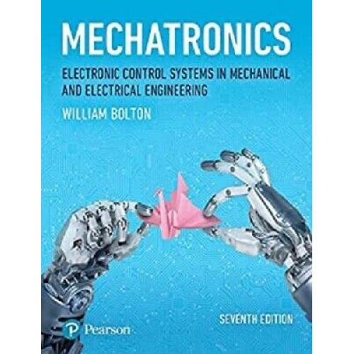  Mechatronics: Electronic Control Systems in Mechanical and Electrical Eng 7e