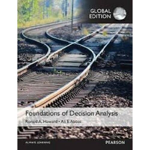 Foundations of Decision Analysis 1E by Howard, Abbas - Global Edition