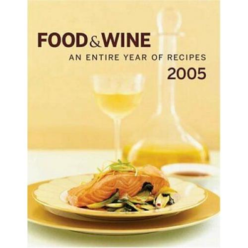 Food & Wine Annual Cookbook 2005: An Entire Year of Recipes